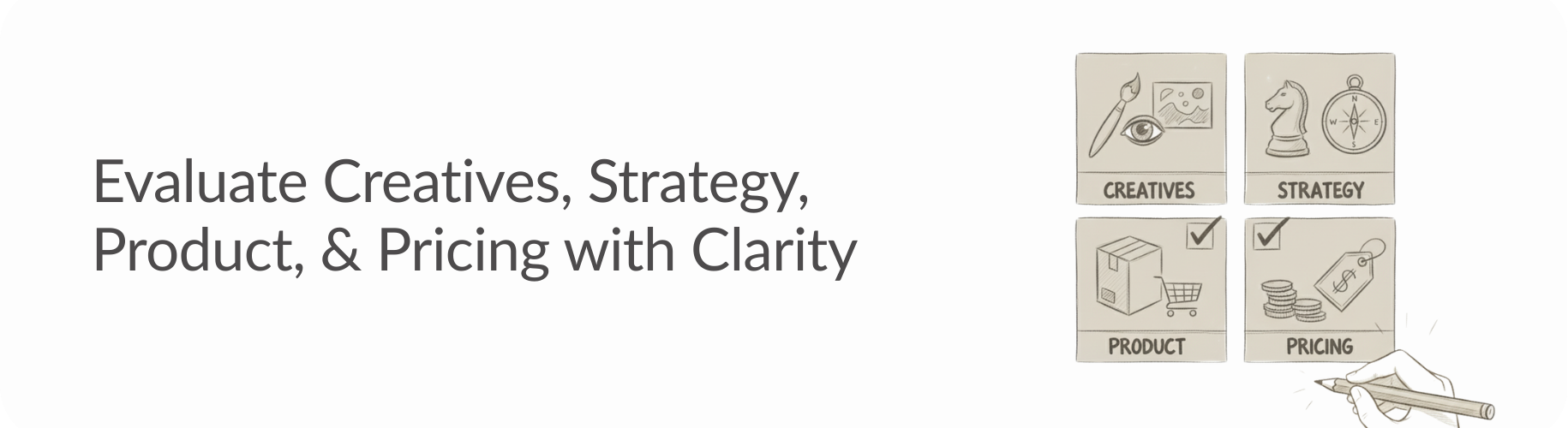 Evaluate Creatives, Strategy, Product, & Pricing with Clarity
